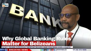 Why Global Banking Rules Matter for Belizeans