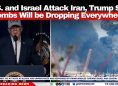 U.S. and Israel Attack Iran, Trump Says “Bombs Will be Dropping Everywhere”
