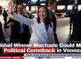 Nobel Winner Machado Could Make Political Comeback in Venezuela