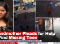 Grandmother Pleads for Help to Find Missing Teen