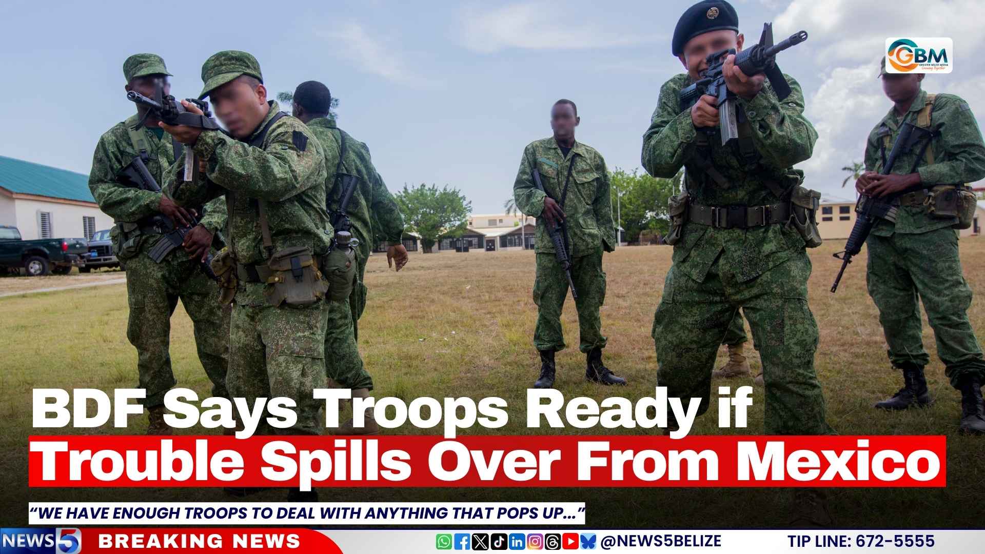 BDF Says Troops Ready if Trouble Spills Over From Mexico