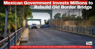 Mexican Government Invests Millions to Rebuild Old Border Bridge