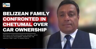 Belizean Family Confronted in Chetumal Over Car Ownership