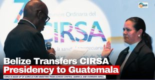 Belize Transfers CIRSA Presidency to Guatemala