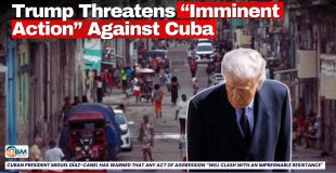 Trump Threatens “Imminent Action” Against Cuba