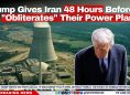 Trump Gives Iran 48 Hours Before He 