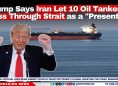 Trump Says Iran Let 10 Oil Tankers Pass Through Strait as a 