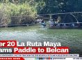 Over 20 La Ruta Maya Teams Paddle to Belcan