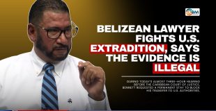 Belizean Lawyer Fights U.S. Extradition, Says the Evidence Is Illegal