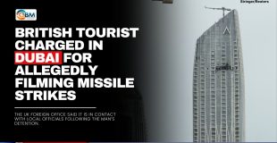 British Tourist Charged in Dubai for Allegedly Filming Missile Strikes