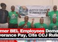 Former BEL Employees Demand Severance Pay, Cite CCJ Ruling