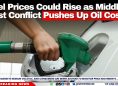 Fuel Prices Could Rise as Middle East Conflict Pushes Up Oil Costs
