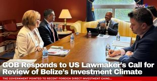 GOB Responds to US Lawmaker’s Call for Review of Belize’s Investment Climate