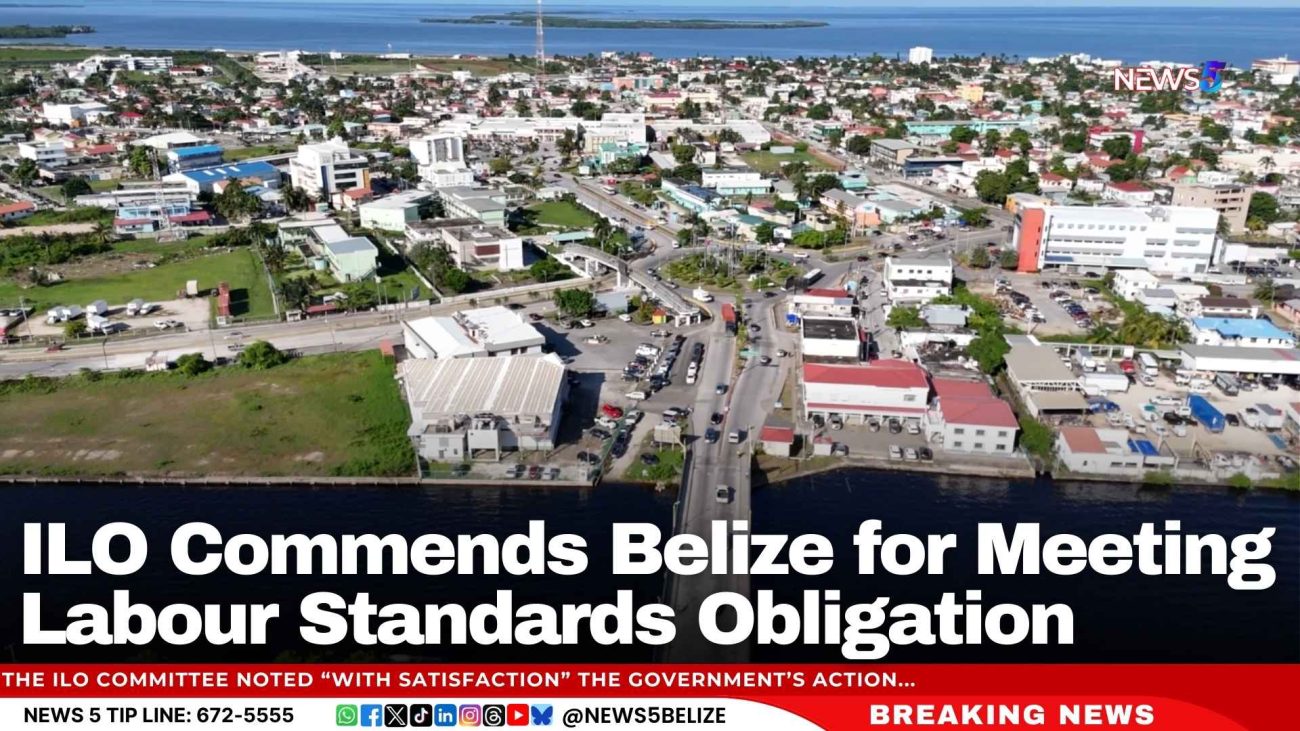 ILO Commends Belize for Meeting Labour Standards Obligation