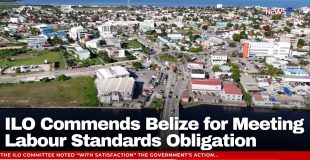 ILO Commends Belize for Meeting Labour Standards Obligation