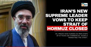 Iran’s New Supreme Leader Vows to Keep Strait of Hormuz Closed