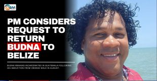 PM Considers Request to Return Budna to Belize
