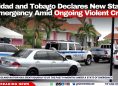 Trinidad and Tobago Declares New State of Emergency Amid Ongoing Violent Crime