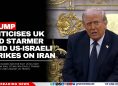 Trump Criticises UK and Starmer Amid US-Israeli Strikes on Iran