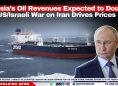 Russia’s Oil Revenues Expected to Double as US/Israeli War on Iran Drives Prices Up