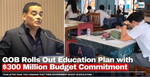 GOB Rolls Out Education Plan with $300 Million Budget Commitment