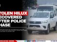 Stolen Hilux Recovered After Police Chase