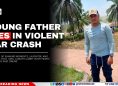 Young Father Dies in Violent Car Crash