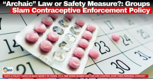 “Archaic” Law or Safety Measure?: Groups Slam Contraceptive Enforcement Policy