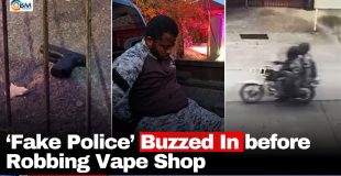 ‘Fake Police’ Buzzed In before Robbing Vape Shop