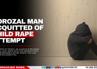 Corozal Man Acquitted of Child Rape Attempt