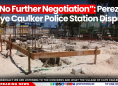 “No Further Negotiation”: Perez on Caye Caulker Police Station Dispute