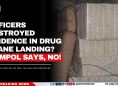Officers Destroyed Evidence In Drug Plane Landing? ComPol Says, No!