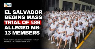 El Salvador Begins Mass Trial of 486 Alleged MS-13 Members
