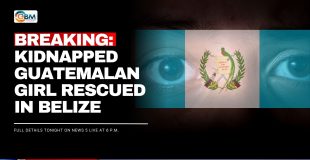 BREAKING: Kidnapped Guatemalan Girl Rescued in Belize