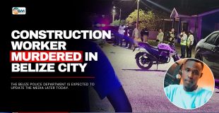 Construction Worker Murdered in Belize City