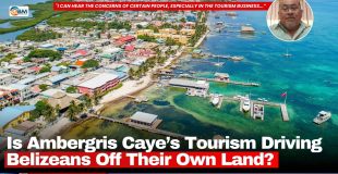 Is Ambergris Caye’s Tourism Driving Belizeans Off Their Own Land?