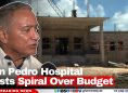 San Pedro Hospital Costs Spiral Over Budget