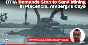 BTIA Demands Stop to Sand Mining in Placencia, Ambergris Caye