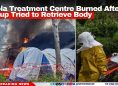 Ebola Treatment Centre Burned After Group Tried to Retrieve Body