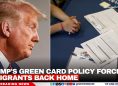 Trump's Green Card Policy Forces Immigrants Back Home