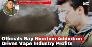 Officials Say Nicotine Addiction Drives Vape Industry Profits