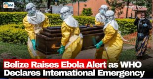 Belize Raises Ebola Alert as WHO Declares International Emergency