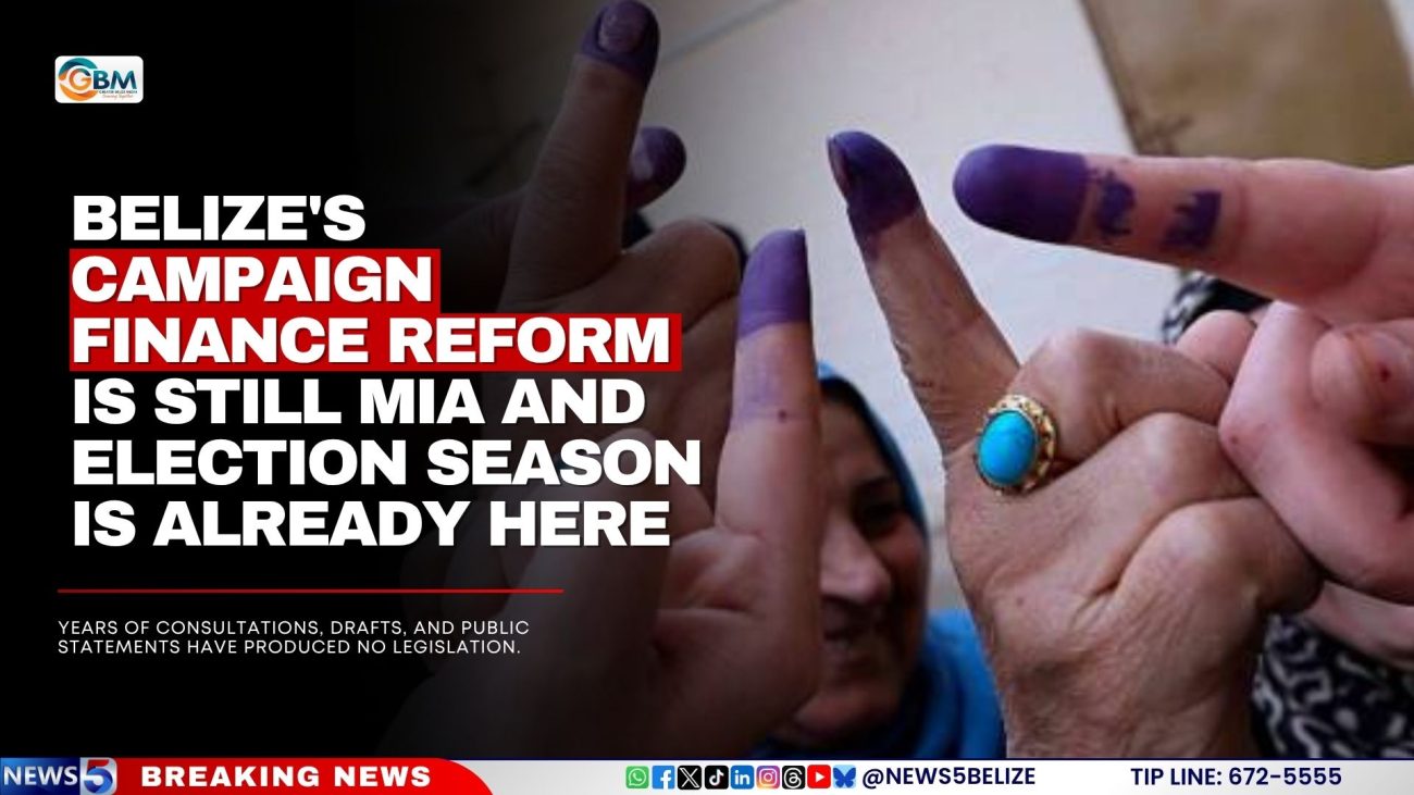 Belize's Campaign Finance Reform Is Still MIA and Election Season Is Already Here