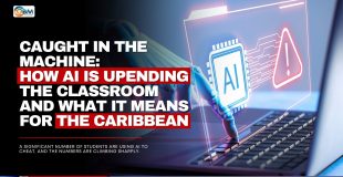 Caught in the Machine: How AI Is Upending the Classroom and What It Means for the Caribbean