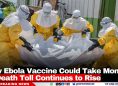 New Ebola Vaccine Could Take Months as Death Toll Continues to Rise