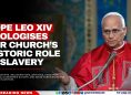 Pope Leo XIV Apologises for Church’s Historic Role in Slavery