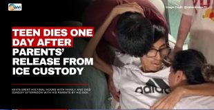 Teen Dies One Day After Parents’ Release From ICE Custody