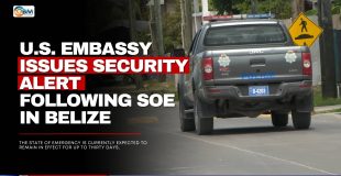 U.S. Embassy Issues Security Alert Following SOE in Belize