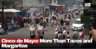 Cinco de Mayo: More Than Tacos and Margaritas