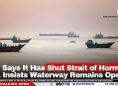 Iran Says It Has Shut Strait of Hormuz; U.S. Insists Waterway Remains Open